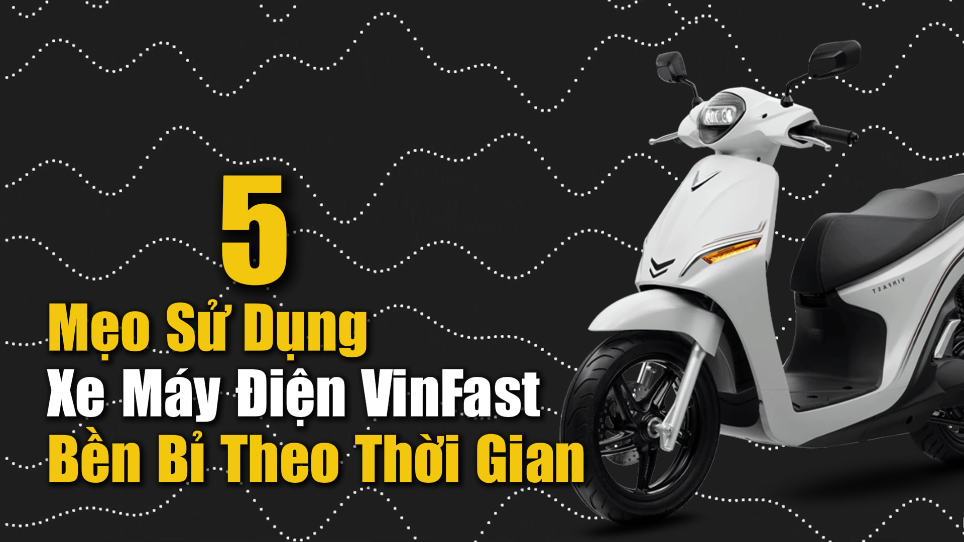Mẹo sử dụng xe điện VinFast Mẹo sử dụng xe điện VinFast